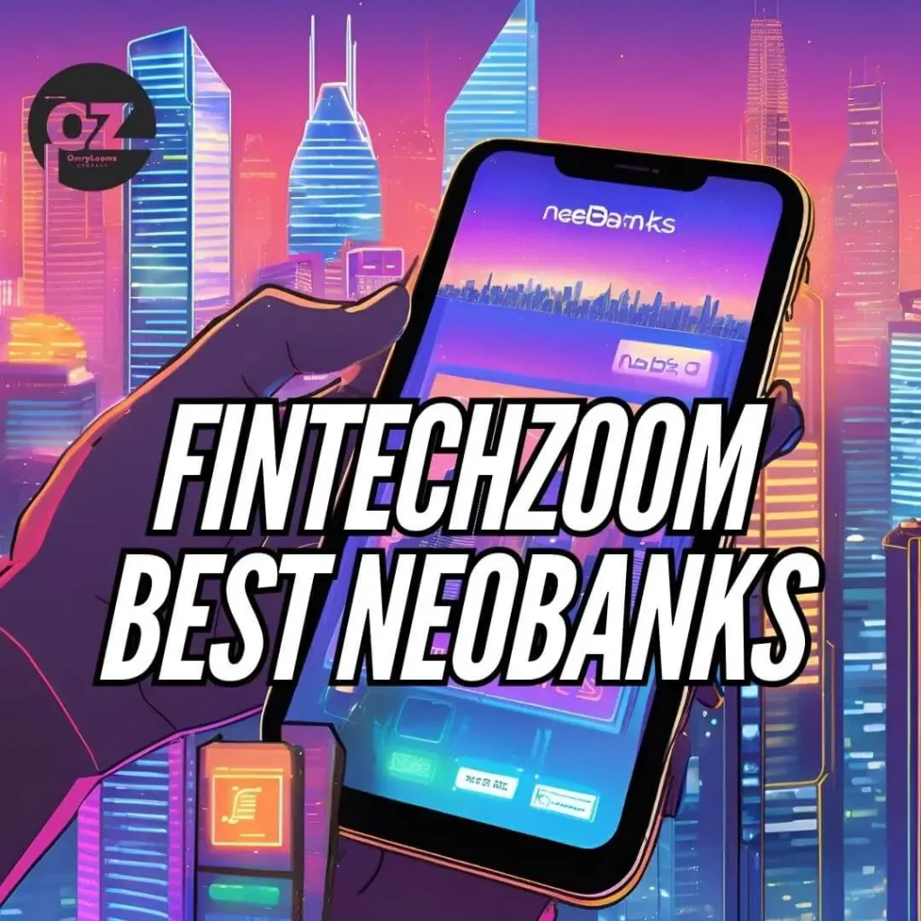 FintechZoom Best Neobanks